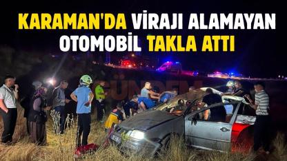 Karaman'da virajı alamayan otomobil takla attı