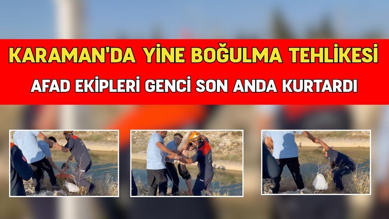 Karaman'da yine boğulma tehlikesi: AFAD ekipleri genci son anda kurtardı