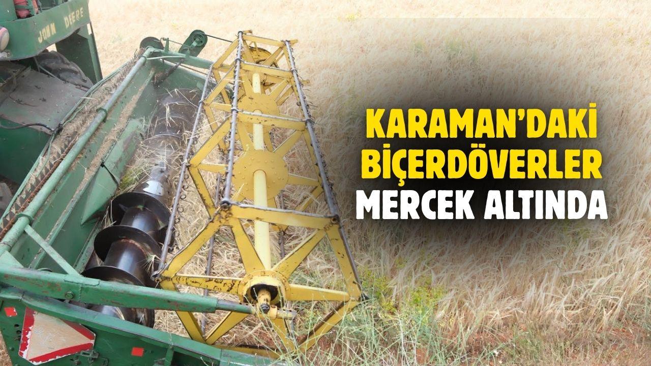Karaman'daki biçerdöverler mercek altında
