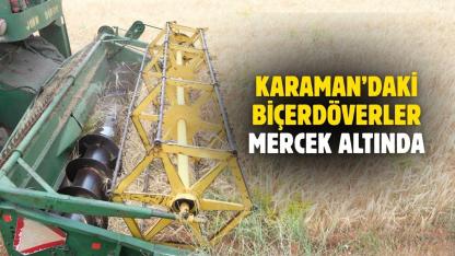 Karaman'daki biçerdöverler mercek altında
