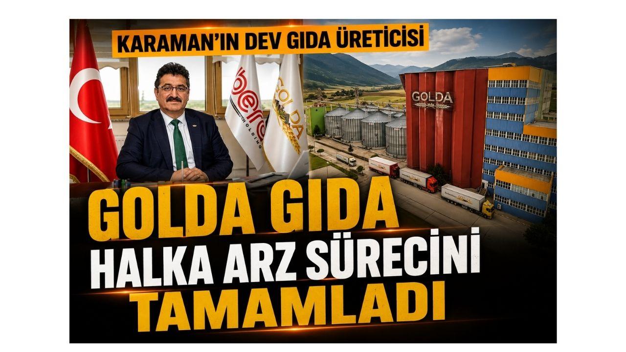 Karaman'ın dev gıda üreticisi Golda Gıda halka arz sürecini tamamladı