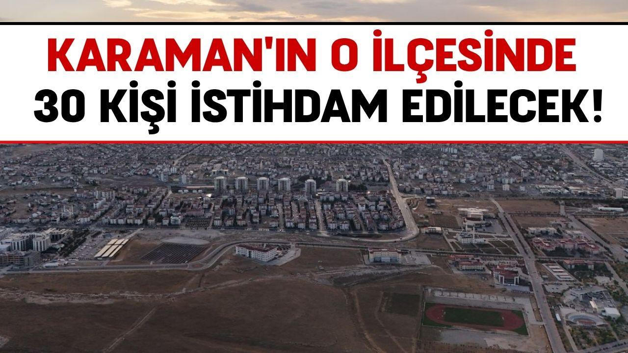 Karaman'ın o ilçesinde 30 kişi istihdam edilecek