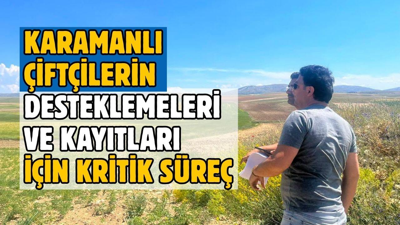 Karamanlı çiftçilerin desteklemeleri ve kayıtları için kritik süreç