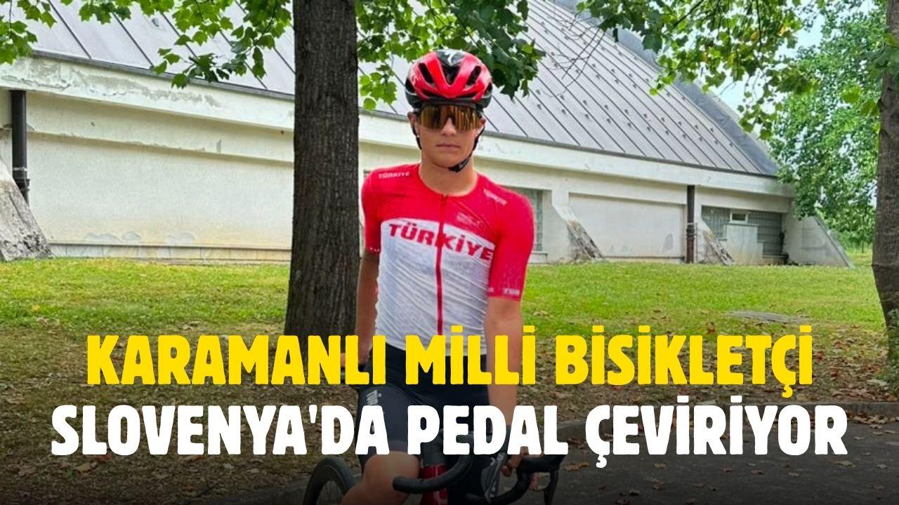 Karamanlı milli bisikletçi Slovenya'da pedal çeviriyor