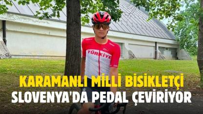 Karamanlı milli bisikletçi Slovenya'da pedal çeviriyor