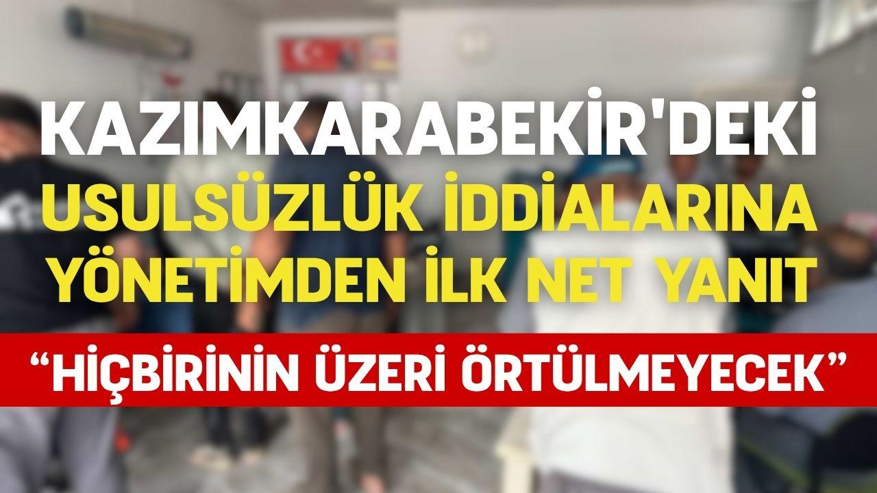 Kazımkarabekir'deki usulsüzlük iddialarına yönetimden ilk net yanıt:" Hiçbirinin üzeri örtülmeyecek"