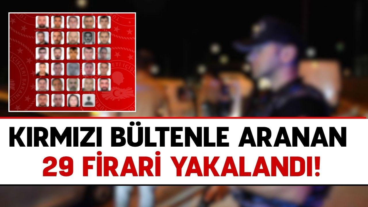 Kırmızı bültenle aranan 29 firari adalete teslim edildi!