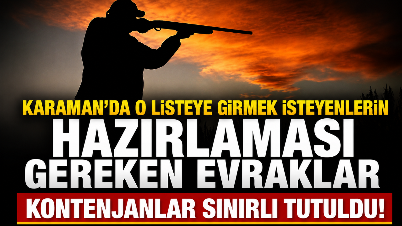 Kontenjanlar sınırlı tutuldu! Karaman'da o listeye girmek isteyenlerin hazırlaması gereken evraklar açıklandı