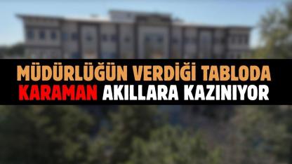 Müdürlüğün verdiği tabloda Karaman akıllara kazınıyor