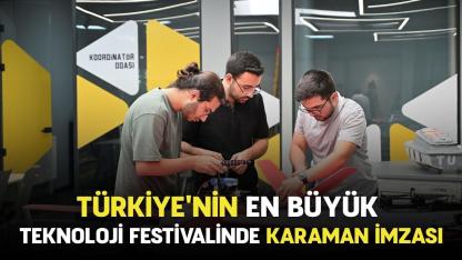 Türkiye'nin en büyük teknoloji festivalinde Karaman imzası