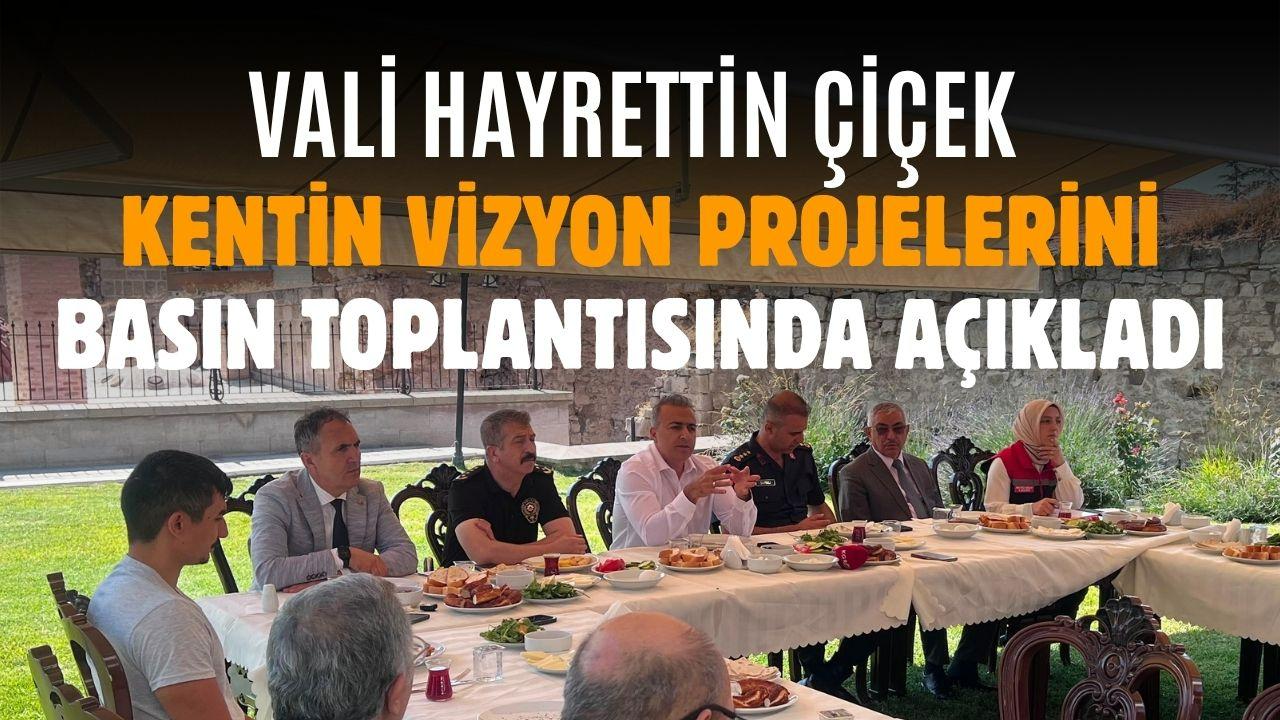 Vali Hayrettin Çiçek kentin vizyon projelerini basın toplantısında açıkladı