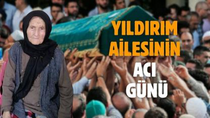 Yıldırım ailesinin acı günü