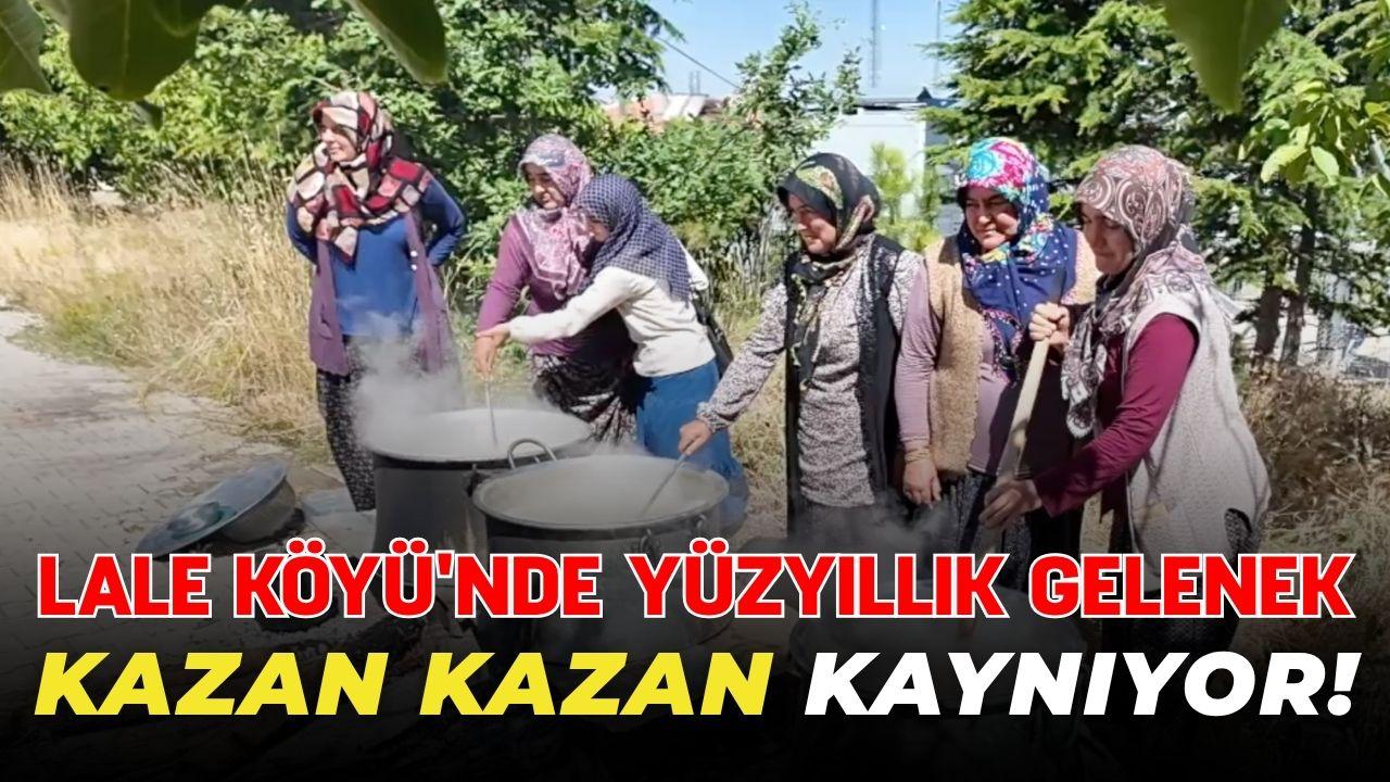 Yüzyıllık gelenek Lale Köyü'nde kazan kazan kaynıyor!
